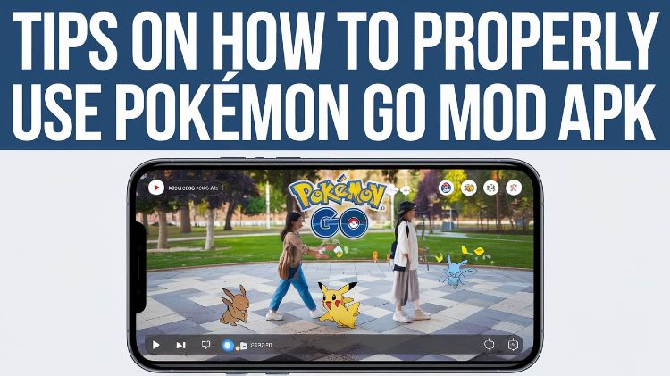 Tips On How to Properly Use Pokémon Go Mod APK